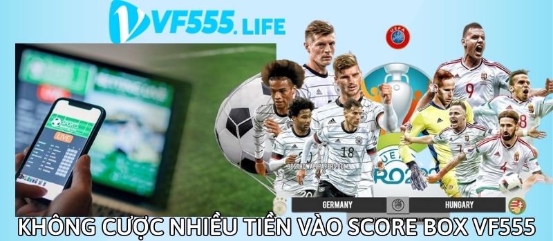 Tuyệt đối không được cược quá nhiều tiền vào một trận kèo Score Box 